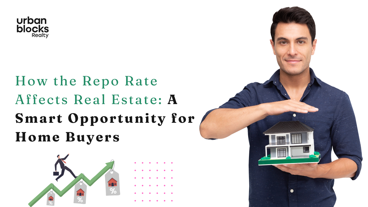 How the Repo Rate Affects Real Estate: A Smart Opportunity for Home Buyers
