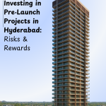 Investing in Pre‑Launch Projects in Hyderabad: Risks & Rewards